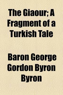 Book cover for The Giaour; A Fragment of a Turkish Tale