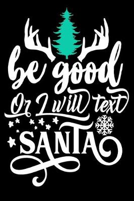 Book cover for Be Good or I Will Text Santa