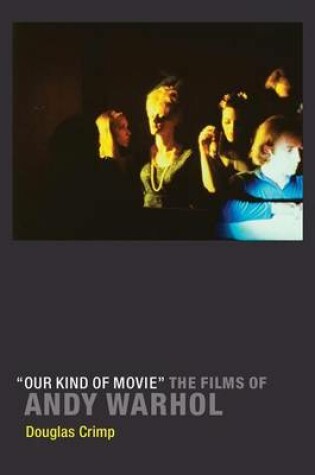 Cover of "Our Kind of Movie": The Films of Andy Warhol