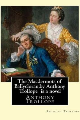 Cover of The Macdermots of Ballycloran, by Anthony Trollope is a novel