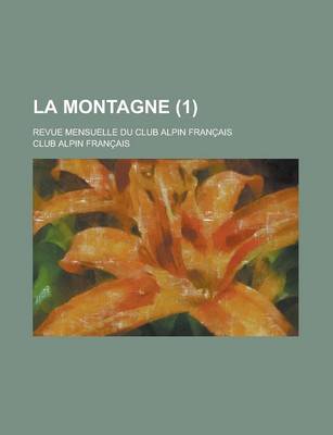 Book cover for La Montagne; Revue Mensuelle Du Club Alpin Francais (1 )
