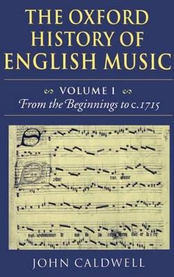 Cover of The Oxford History of English Music: Volume 1: From the Beginnings to c.1715