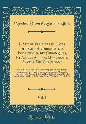 Book cover for L'Art de Verifier Les Dates Des Faits Historiques, Des Inscriptions, Des Chroniques, Et Autres Anciens Monuments, Avant l'Ere Chretienne, Vol. 1