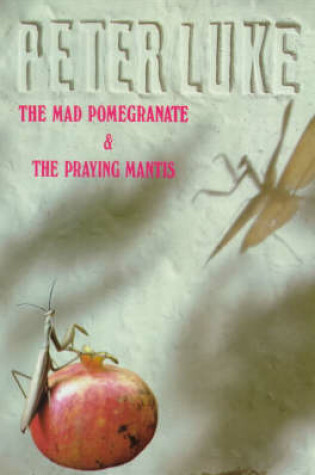 Cover of The Mad Pomegranate and the Praying Mantis