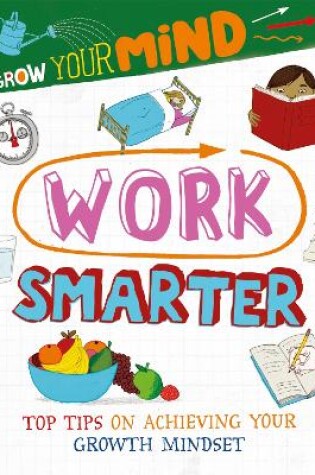 Cover of Grow Your Mind: Work Smarter