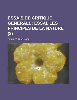 Book cover for Essais de Critique Generale (2); Essai. Les Principes de La Nature