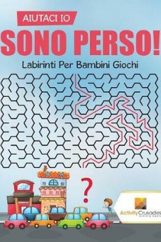 Cover of Aiutaci Io Sono Perso!