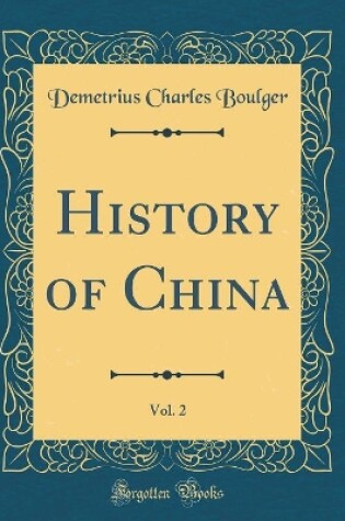 Cover of History of China, Vol. 2 (Classic Reprint)