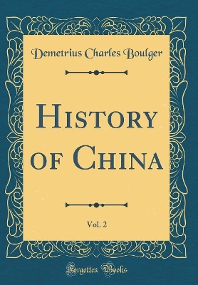 Book cover for History of China, Vol. 2 (Classic Reprint)