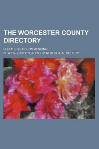 Cover of The Worcester County Directory; For the Year Commencing ...