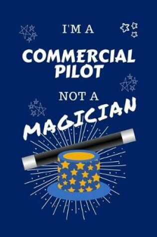 Cover of I'm A Commercial Pilot Not A Magician