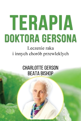 Book cover for Terapia Doktora Gersona - Healing The Gerson Way - Polish Edition