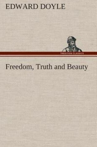 Cover of Freedom, Truth and Beauty