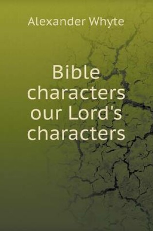 Cover of Bible characters our Lord's characters