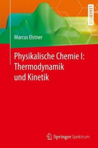 Cover of Physikalische Chemie I: Thermodynamik und Kinetik