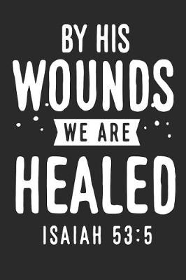 Book cover for By His Wounds We Are Healed Isaiah 53