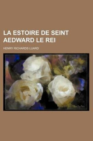 Cover of La Estoire de Seint Aedward Le Rei