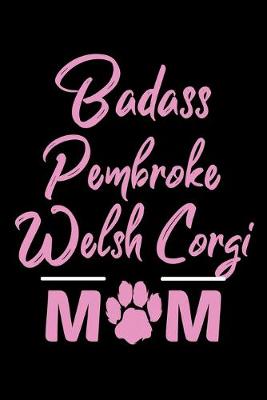 Book cover for Badass Pembroke Welsh Corgi Mom