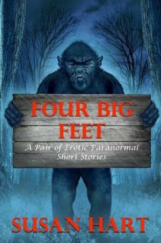 Cover of Four Big Feet: A Pair of Erotic Paranormal Short Stories