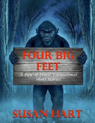 Book cover for Four Big Feet: A Pair of Erotic Paranormal Short Stories