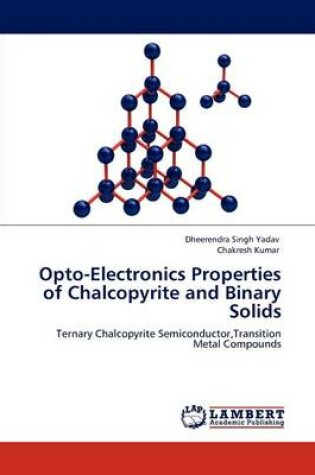 Cover of Opto-Electronics Properties of Chalcopyrite and Binary Solids