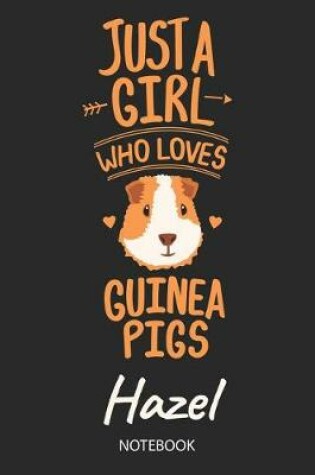 Cover of Just A Girl Who Loves Guinea Pigs - Hazel - Notebook