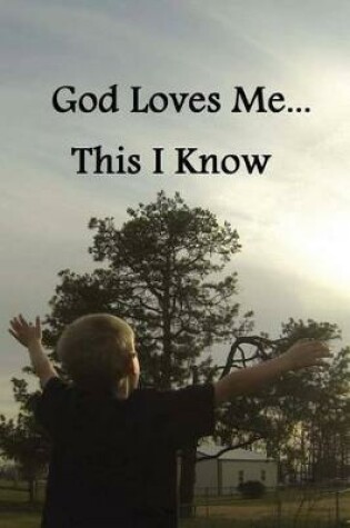 Cover of God Loves Me...This I Know