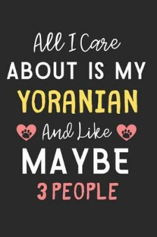 Cover of All I care about is my Yoranian and like maybe 3 people