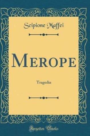 Cover of Merope: Tragedia (Classic Reprint)
