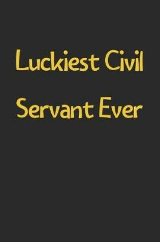 Cover of Luckiest Civil Servant Ever