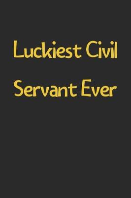 Book cover for Luckiest Civil Servant Ever