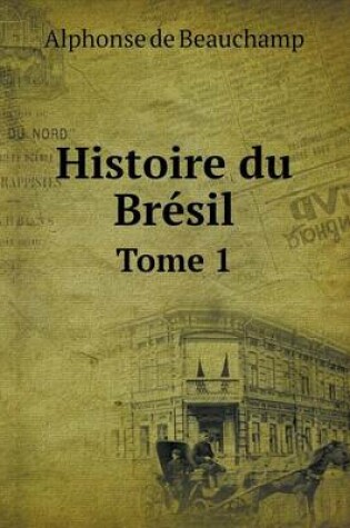 Cover of Histoire du Brésil Tome 1