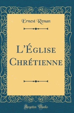 Cover of L'Eglise Chretienne (Classic Reprint)