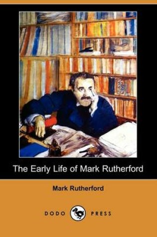 Cover of The Early Life of Mark Rutherford (Dodo Press)