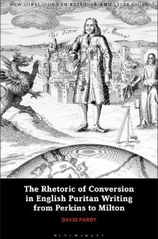 Cover of The Rhetoric of Conversion in English Puritan Writing from Perkins to Milton