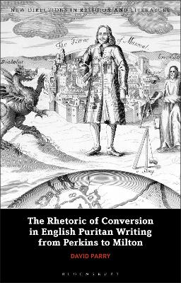 Cover of The Rhetoric of Conversion in English Puritan Writing from Perkins to Milton