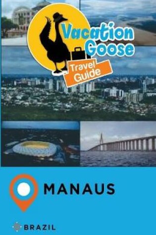 Cover of Vacation Goose Travel Guide Manaus Brazil