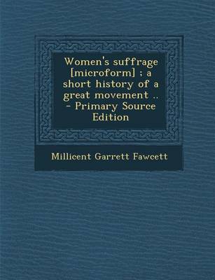 Book cover for Women's Suffrage [Microform]; A Short History of a Great Movement ..