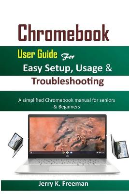 Cover of Chromebook User Guide For Easy Setup, Usage & Troubleshooting