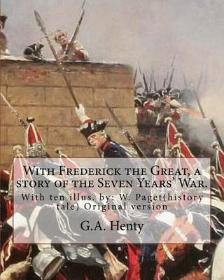 Book cover for With Frederick the Great, a story of the Seven Years' War. With ten illus.