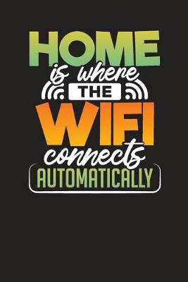 Book cover for Home Is Where The WIFI Connects Automatically