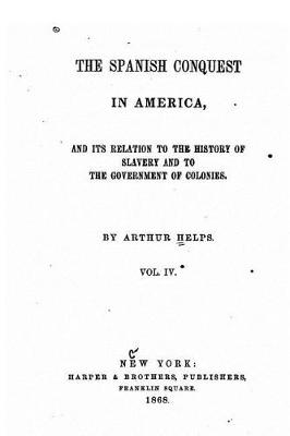 Book cover for The Spanish Conquest in America - Vol. IV