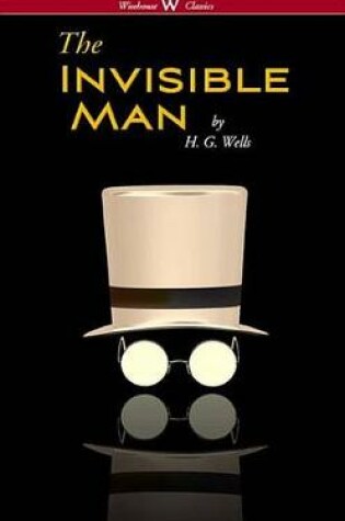 Cover of The Invisible Man - A Grotesque Romance (Wisehouse Classics Edition)