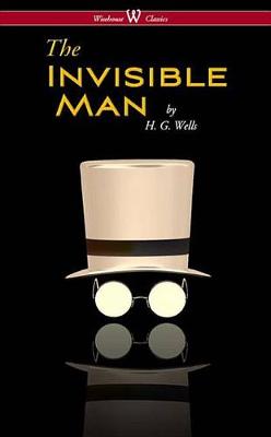 Book cover for The Invisible Man - A Grotesque Romance (Wisehouse Classics Edition)