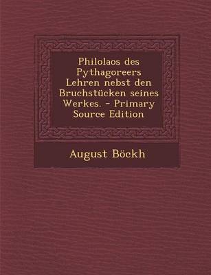 Book cover for Philolaos Des Pythagoreers Lehren Nebst Den Bruchstucken Seines Werkes. - Primary Source Edition