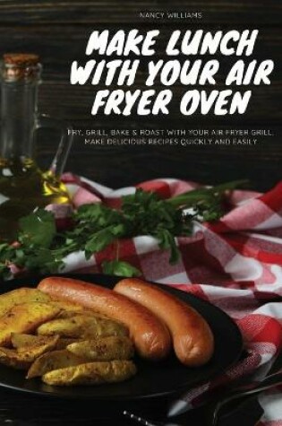 Cover of Make Lunch with Your Air Fryer Oven