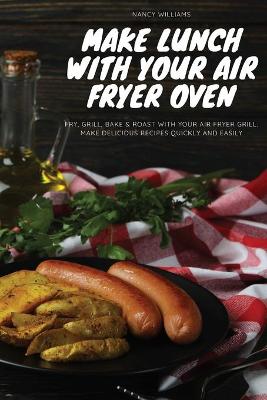 Book cover for Make Lunch with Your Air Fryer Oven