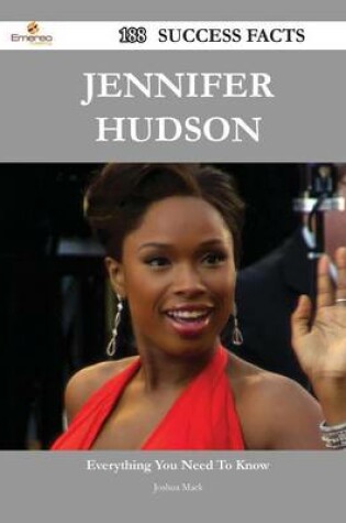 Cover of Jennifer Hudson 188 Success Facts - Everything You Need to Know about Jennifer Hudson