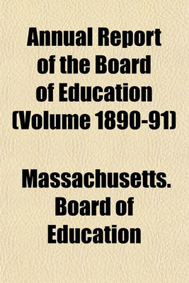 Book cover for Annual Report of the Board of Education (Volume 1890-91)