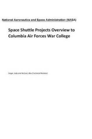 Cover of Space Shuttle Projects Overview to Columbia Air Forces War College